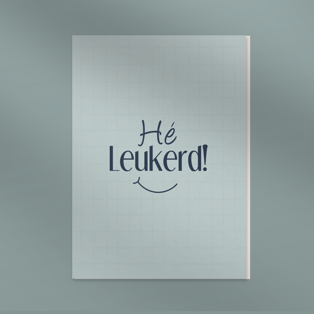 Hé leukerd!