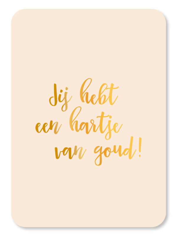 Jij hebt een hartje van goud!