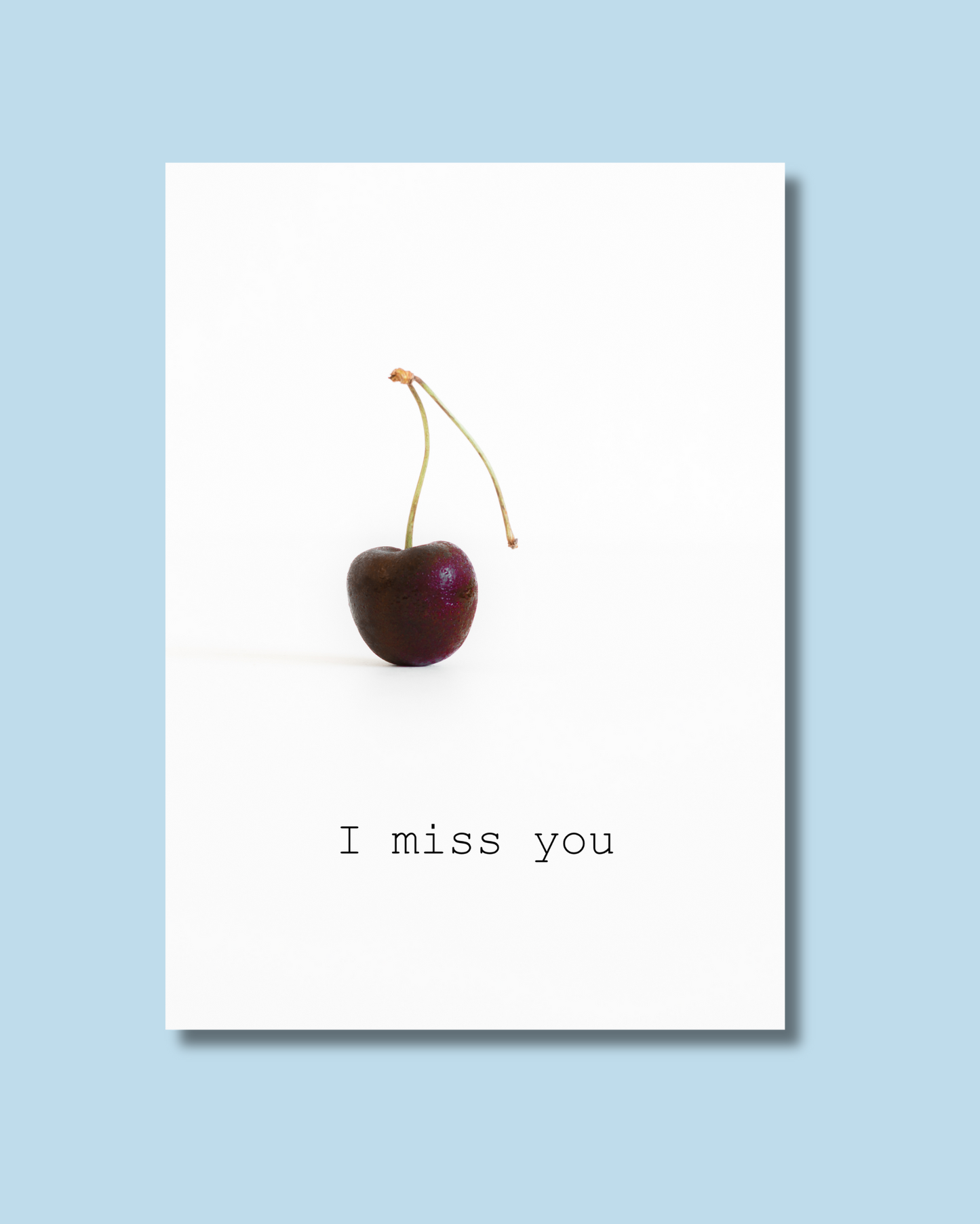I miss you