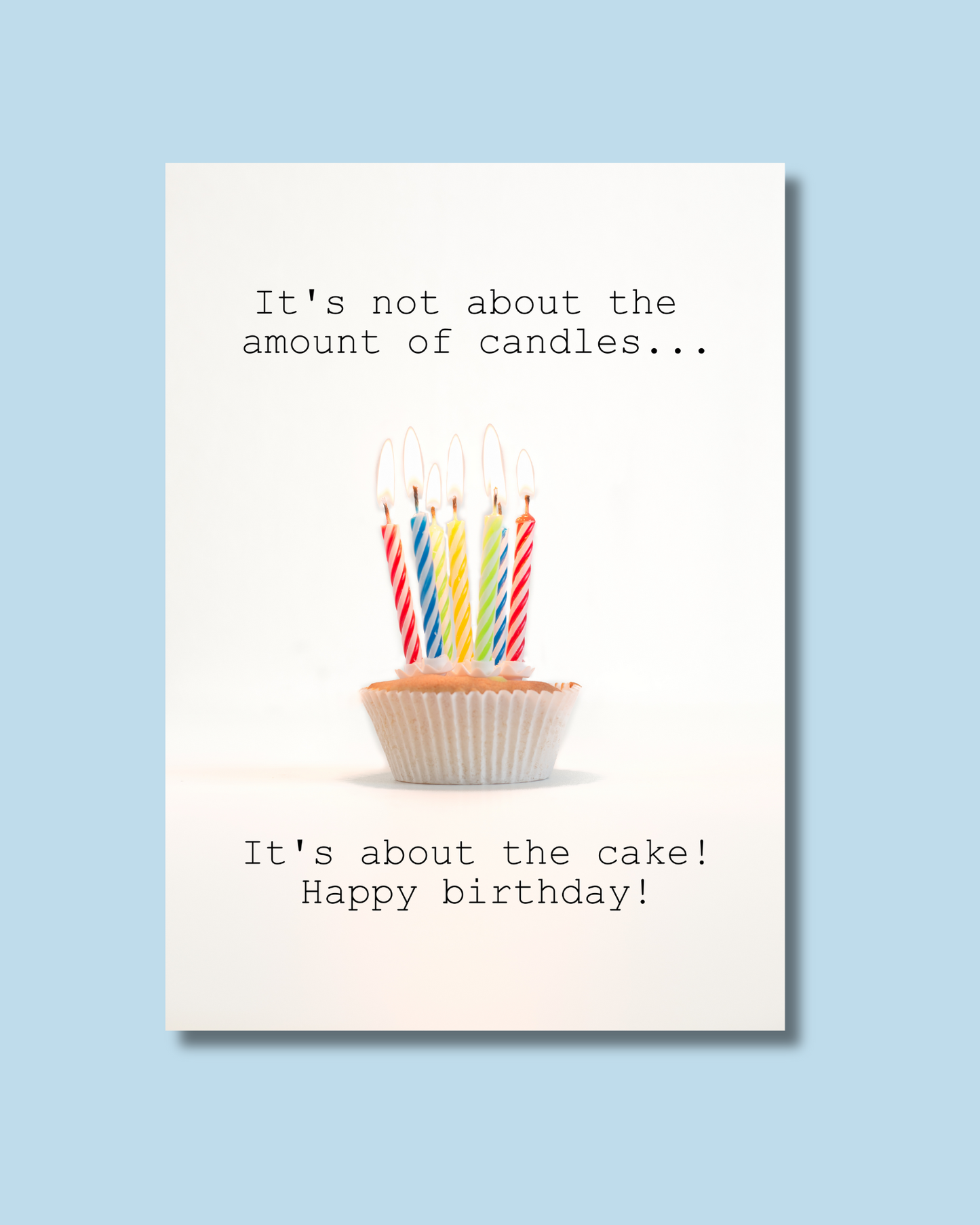It's not about the amount of candles....I'ts about the cake! Happy birthday!