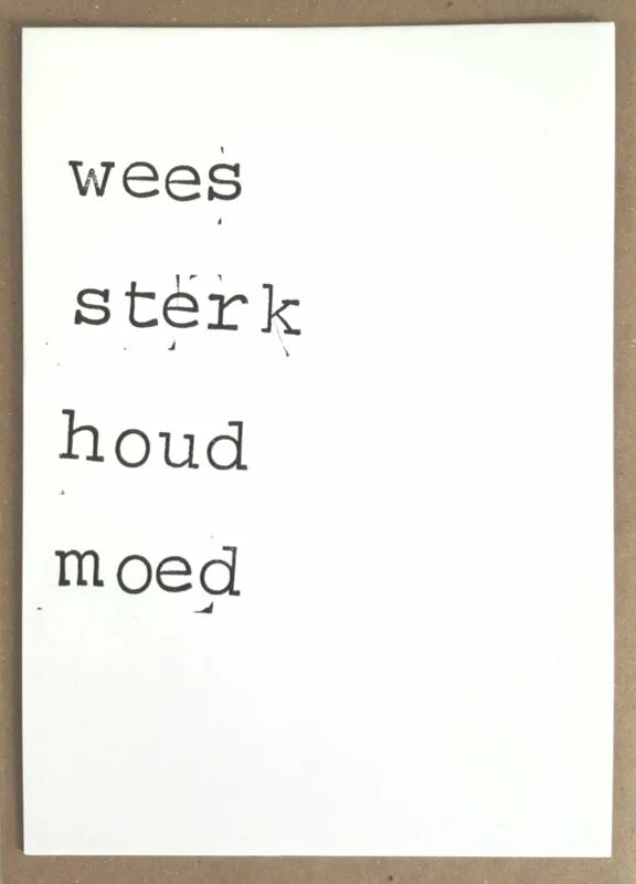 Wees sterk houd moed