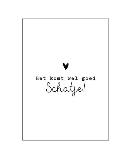 Het komt wel goed schatje
