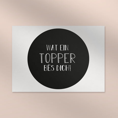 Wat ein topper bis dich!