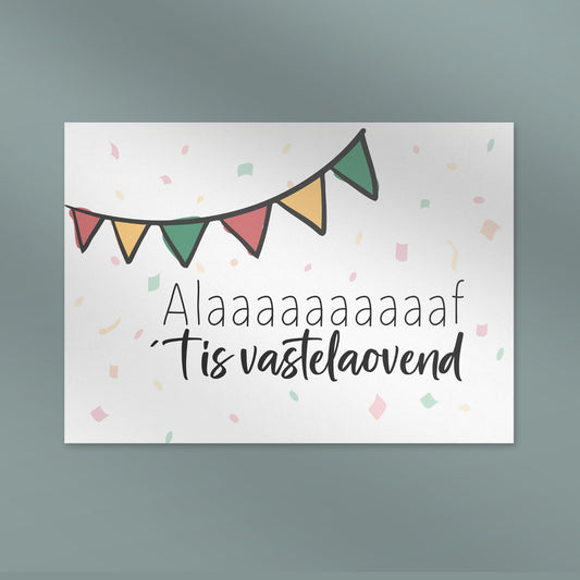 Alaaaaf 'tis vastelaovend!