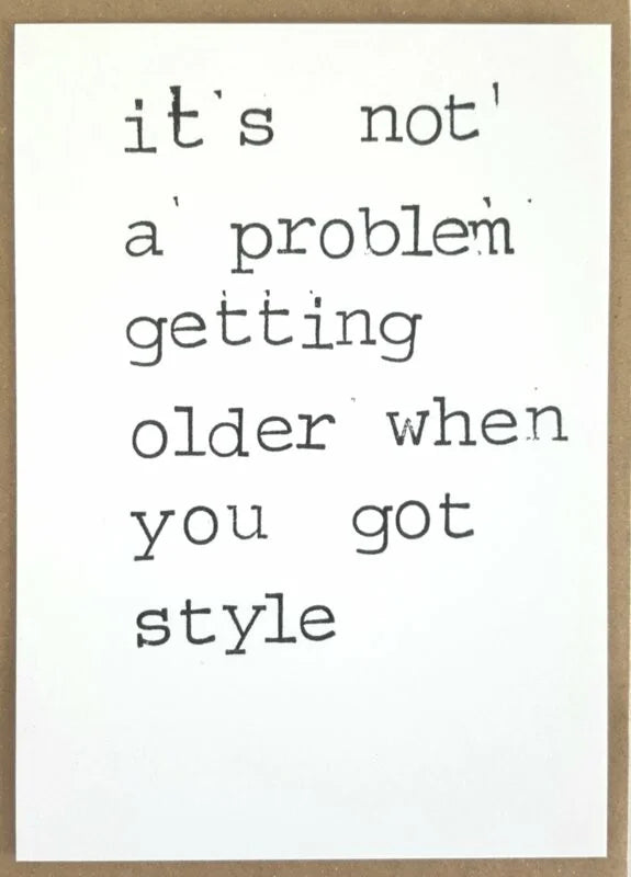 It's not a problem getting older when you got style