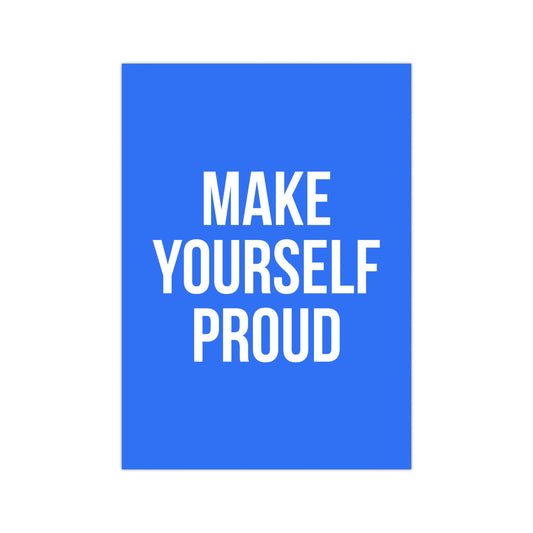 Make yourself proud