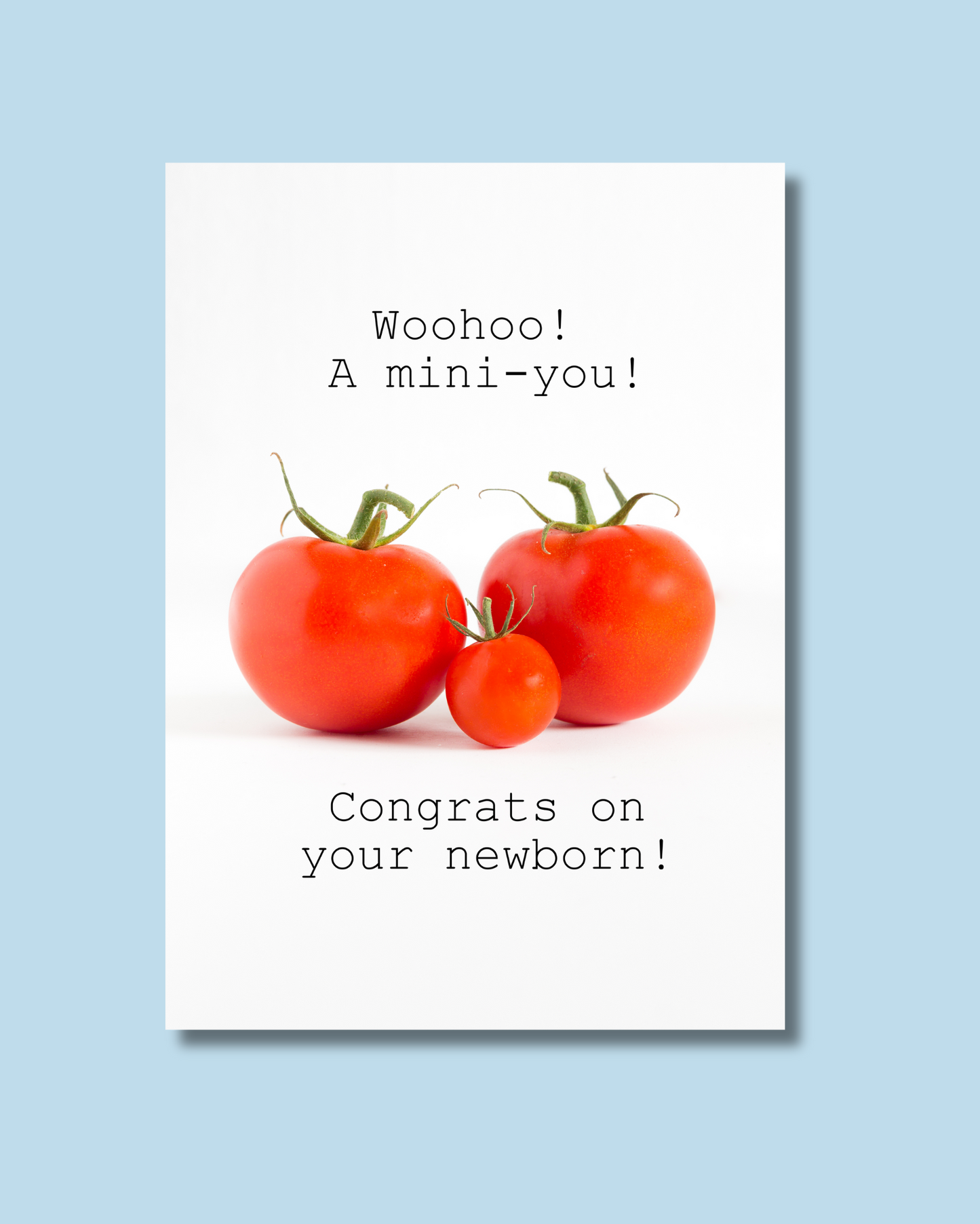Woohoo! A mini-you! Congrats on your newborn!