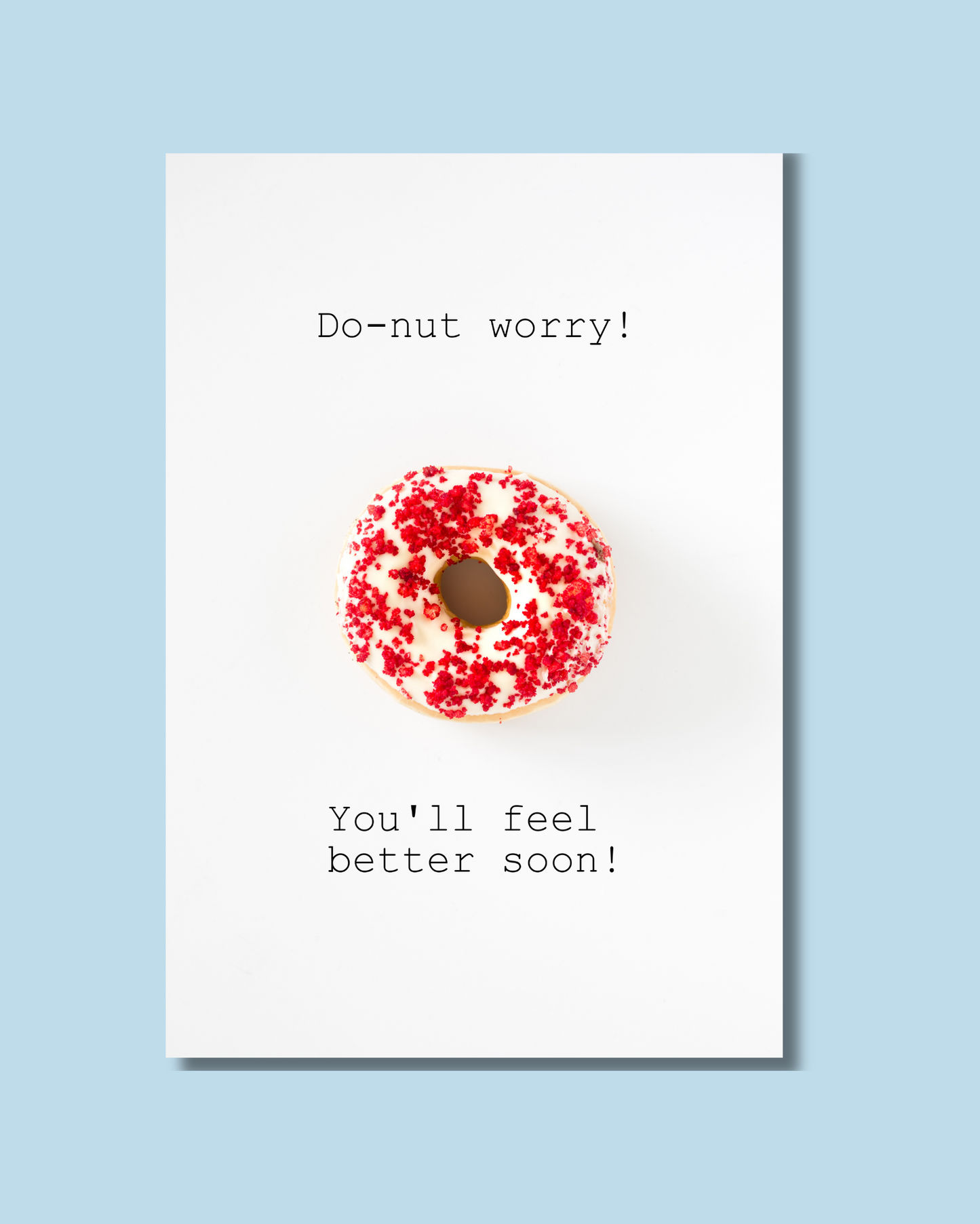 Do-nut worry! You'll feel better soon!