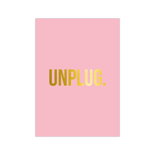 Unplug.