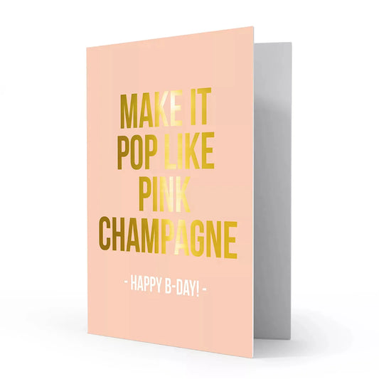 Make it pop like pink champagne - happy b-day!